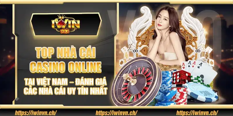 Top nhà cái casino online tại Việt Nam – Đánh giá các nhà cái uy tín nhất