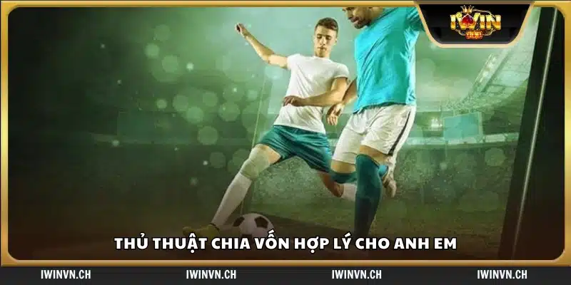 Thủ thuật chia vốn hợp lý để giảm rủi ro